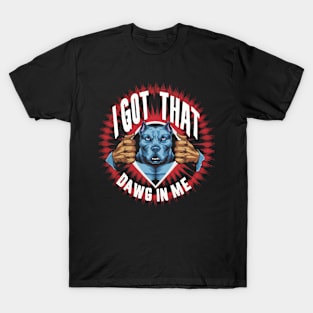 Funny Dog Design For Men I Got That Dawg In Me Meme T-Shirt